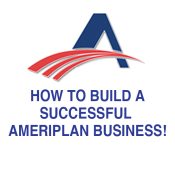 HOW TO BUILD A SUCCESSFUL  AMERIPLAN BUSINESS!